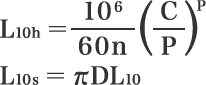 L_{10h} = \frac{10^6}{60n} \left( \frac{C}{P} \right)^p\\ L_{10s} = \pi DL_{10}