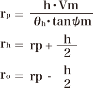 r_p = \frac{h \cdot Vm}{\theta_h \cdot \tan \psi m}\\ r_h = rp + \frac{h}{2}\\ r_o = rp - \frac{h}{2}