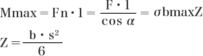 Mmax = Fn \cdot l = \frac{F \cdot l}{\cos \alpha} = \sigma bmaxZ\\ Z = \frac{b \cdot s^2}{6}