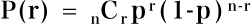 P(r) = {}_nC_rp^{r}(l - p)^{n - r}